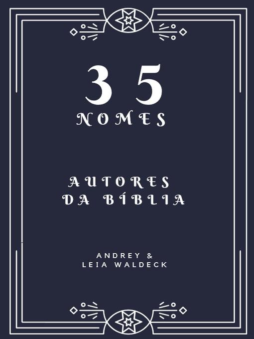 Title details for 35 nomes--Autores da Biblia by Andrey Waldeck - Wait list